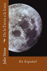 De la Tierra a la Luna: En Espaol (Spanish Edition)