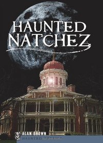 Haunted Natchez (MS)