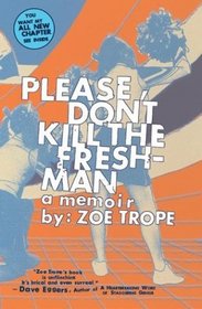 Please Don't Kill the Freshman: A Memoir