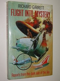 Flight Into Mystery: Reports From The Dark Side of the Sky