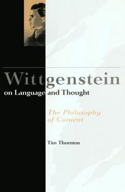 Wittgenstein on Thought and Language : The Philosophy of Content