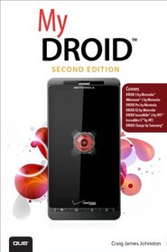 My DROID: (Covers DROID 3/Milestone 3, DROID Pro, DROID X2, DROID Incredible 2/Incredible S, and DROID CHARGE) (2nd Edition)