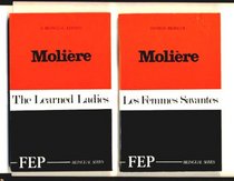 Les Femmes Savantes : The Learned Ladies (Bilingual Edition - French and English)