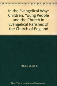 In the Evangelical Way: Children, Young People and the Church in Evangelical Parishes of the Church of England