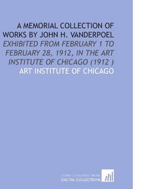 A Memorial Collection of Works by John H. Vanderpoel