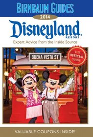 Birnbaum Guides 2014: Disneyland Resort: The Official Guide: Expert Advice from the Inside Source; Value Coupons Inside! (Birnbaum's Disneyland)
