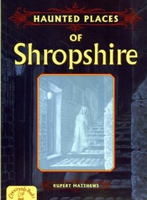 Haunted Places of Shropshire