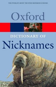 Oxford Dictionary of Nicknames (Oxford Paperback Reference)