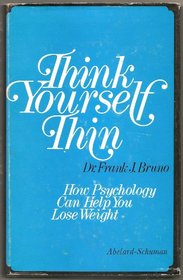 THINK YOURSELF THIN: HOW PSYCHOLOGY CAN HELP YOU LOSE WEIGHT