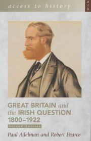 Great Britain and the Irish Question 1800-1922 (Access to History)