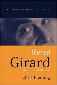Rene Girard: Violence and Mimesis (Key Contemporary Thinkers)