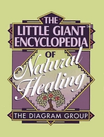 The Little Giant Encyclopedia of Natural Healing