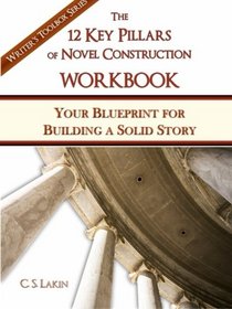 The 12 Key Pillars of Novel Construction Workbook: Your Blueprint for Building a Solid Story (The Writer's Toolbox Series)