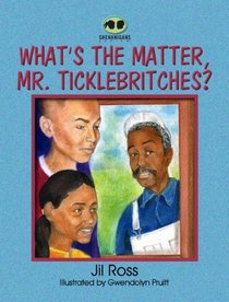 What's the Matter Mr. Ticklebritches?