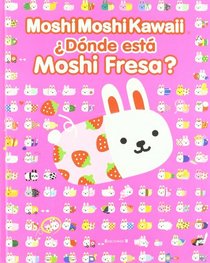 Moshi Moshi Kawaii. Donde esta Moshi Fresa? (Spanish Edition)