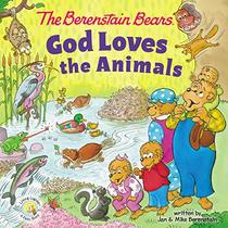 The Berenstain Bears God Loves the Animals (Berenstain Bears/Living Lights: A Faith Story)