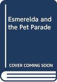 Esmeralda and the Pet Parade