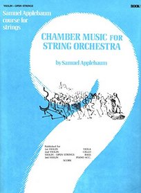 Chamber Music for String Orchestra (Samuel Applebaum Course for Strings)