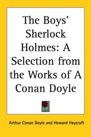 The Boys' Sherlock Holmes: A Selection from the Works of a Conan Doyle