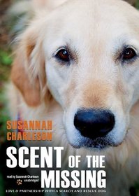 Scent of the Missing: Love and Partnership with a Search and Rescue Dog (Library Edition)