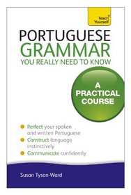 Portuguese Grammar You Really Need to Know: A Teach Yourself Guide (Teach Yourself Language)