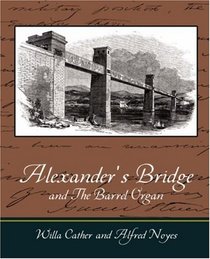 Alexander's Bridge and The Barrel Organ