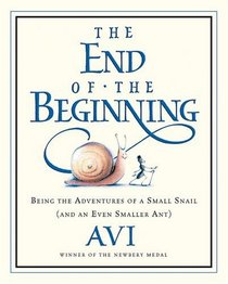 The End of the Beginning : Being the Adventures of a Small Snail (and an Even Smaller Ant)