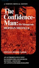 The Confidence-Man: His Masquerade; An Authoritative Text, Backgrounds and Sources, Reviews, Criticism and an Annotated Bibliography (A Norton)
