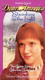 Standing in the Light: The Captive Story of Catharine Carey Logan (Dear America) (Video)