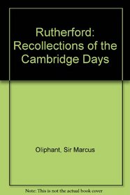 Rutherford: recollections of the Cambridge days