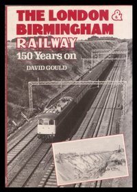 The London and Birmingham Railway, 150 years on