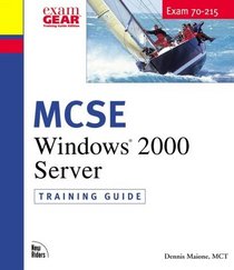 MCSE Training Guide (70-215): Installing, Configuring, and Administering Windows 2000 Server