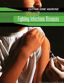 Fighting Infectious Diseases (Cutting Edge Medicine)