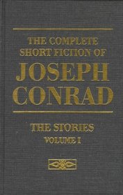 The Complete Short Fiction of Joseph Conrad: The Stories