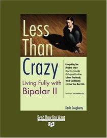 Less than Crazy (Volume 1 of 2) (EasyRead Super Large 24pt Edition): Living Fully with Bipolar II