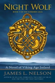 Night Wolf: A Novel of Viking Age Ireland (The Norsemen Saga) (Volume 5)