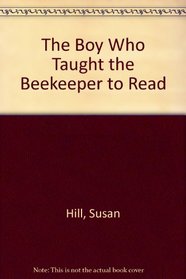 The Boy Who Taught the Beekeeper to Read