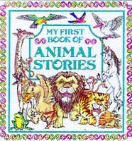 My First Book of Animal Stories: Fables, Legends and Magical Animals