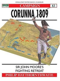 Corunna 1809: Sir John Moore's Fighting Retreat (Campaign)