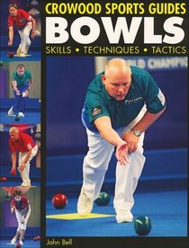 Bowls: Skills, Techniques, Tactics (Crowood Sports Guides)