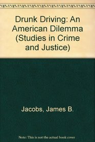 Drunk Driving : An American Dilemma (Studies in Crime and Justice)