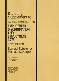 Cases and Materials on Employment Discrimination and Employment Law, 3d Edition, Statutory Supplement (American Casebook)