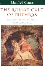The Roman Cult of Mithras : The God and His Mysteries