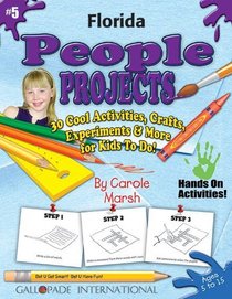 Florida People Projects: 30 Cool, Activities, Crafts, Experiments & More for Kids to Do to Learn About Your State (Florida Experience)