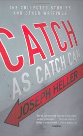 Catch as Catch Can: The Collected Stories and Other Writings