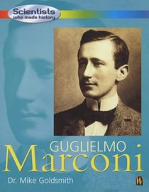 Guglielmo Marconi (Scientists Who Made History)
