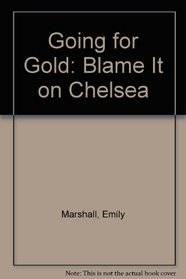 Blame It on Chelsea (Going for Gold)