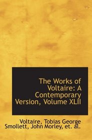 The Works of Voltaire: A Contemporary Version, Volume XLII