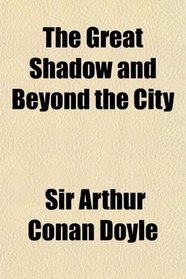 The Great Shadow and Beyond the City