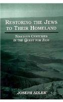 Restoring the Jews to Their Homeland: Nineteen Centuries in the Quest for Zion